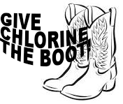 GIVE CHLORINE THE BOOT!
